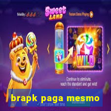 brapk paga mesmo